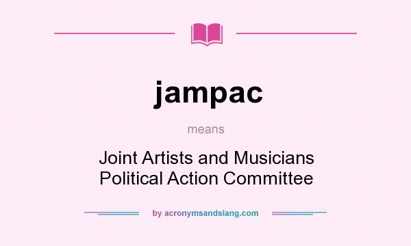 What does jampac mean? It stands for Joint Artists and Musicians Political Action Committee