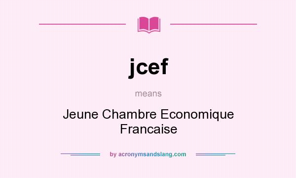What does jcef mean? It stands for Jeune Chambre Economique Francaise