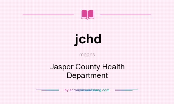 What does jchd mean? It stands for Jasper County Health Department