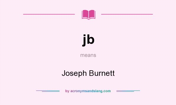What does jb mean? It stands for Joseph Burnett