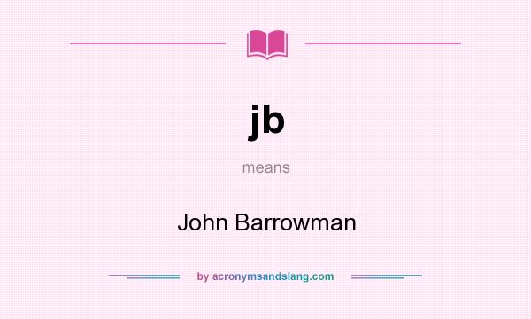 What does jb mean? It stands for John Barrowman