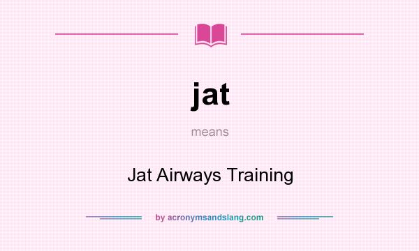 What does jat mean? It stands for Jat Airways Training