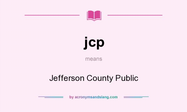 What does jcp mean? It stands for Jefferson County Public