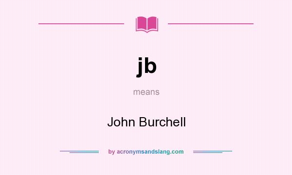 What does jb mean? It stands for John Burchell