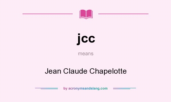 What does jcc mean? It stands for Jean Claude Chapelotte