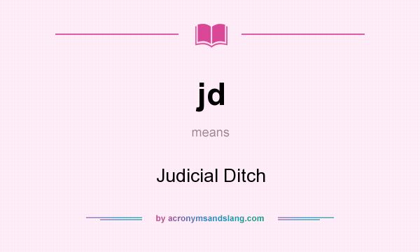 What does jd mean? It stands for Judicial Ditch