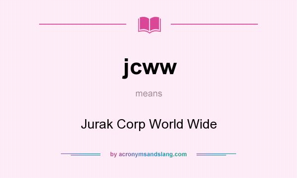 What does jcww mean? It stands for Jurak Corp World Wide