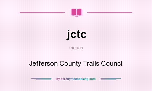 What does jctc mean? It stands for Jefferson County Trails Council