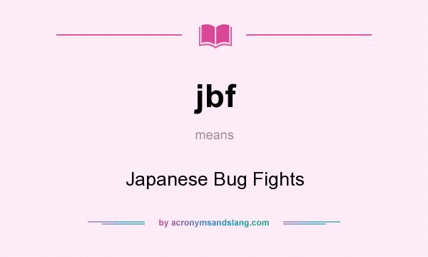 What does jbf mean? It stands for Japanese Bug Fights