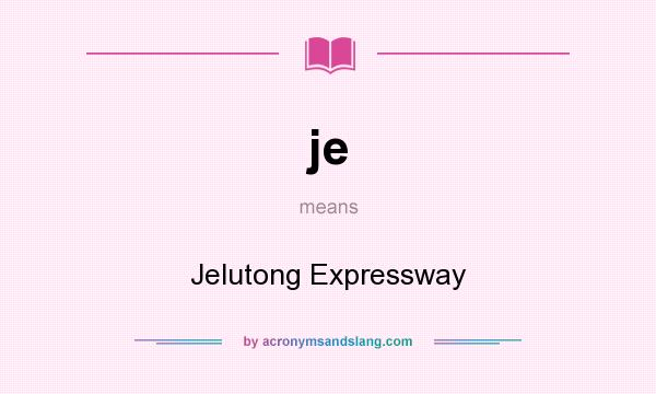 What does je mean? It stands for Jelutong Expressway