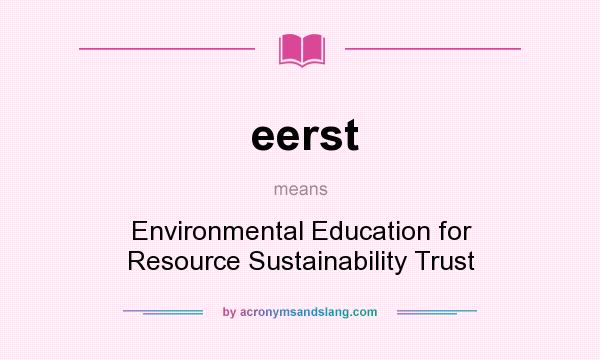 What does eerst mean? It stands for Environmental Education for Resource Sustainability Trust