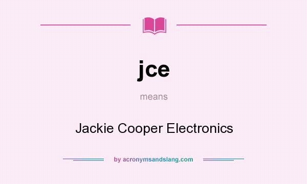 What does jce mean? It stands for Jackie Cooper Electronics