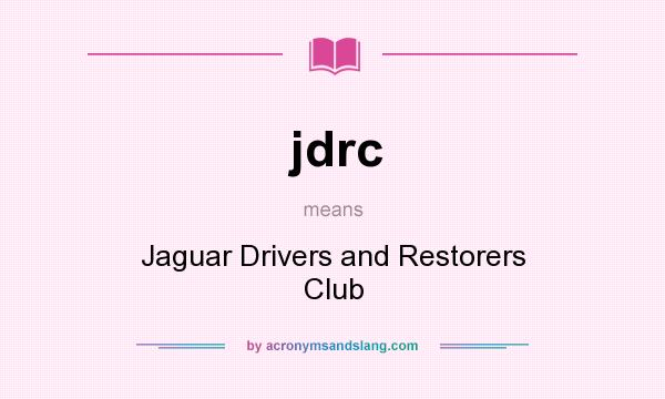 What does jdrc mean? It stands for Jaguar Drivers and Restorers Club