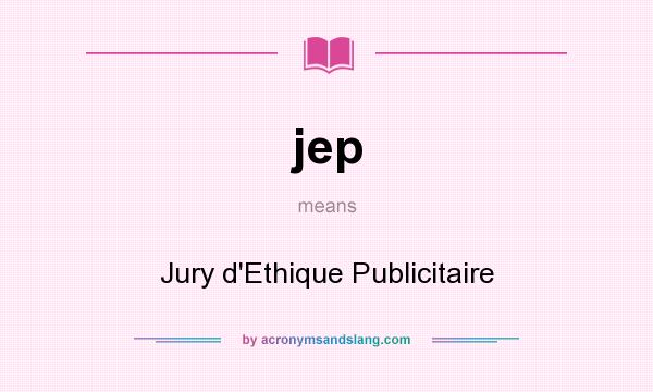 What does jep mean? It stands for Jury d`Ethique Publicitaire