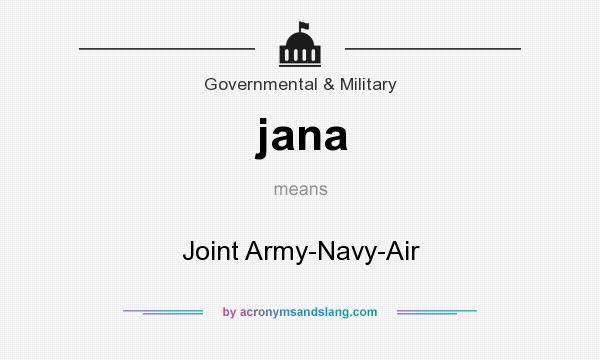 What does jana mean? It stands for Joint Army-Navy-Air