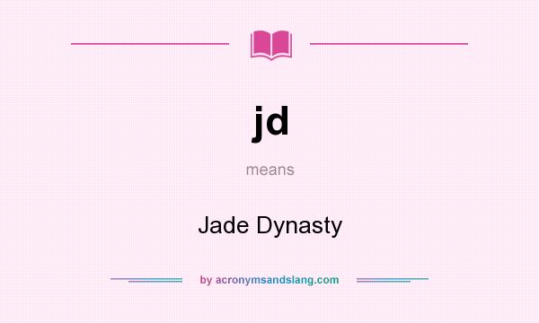 What does jd mean? It stands for Jade Dynasty