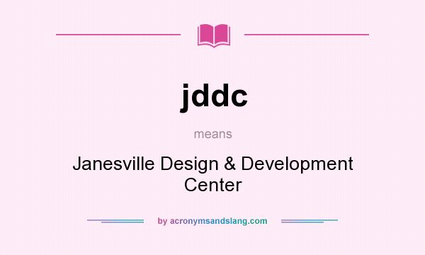 What does jddc mean? It stands for Janesville Design & Development Center