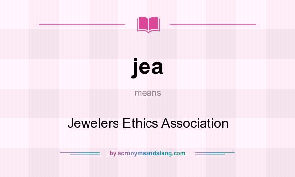 What does jea mean? It stands for Jewelers Ethics Association