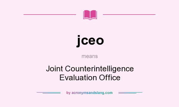 What does jceo mean? It stands for Joint Counterintelligence Evaluation Office