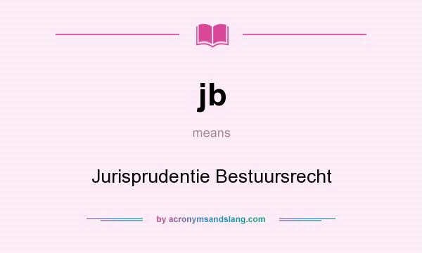 What does jb mean? It stands for Jurisprudentie Bestuursrecht