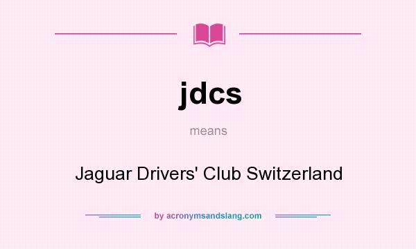 What does jdcs mean? It stands for Jaguar Drivers` Club Switzerland