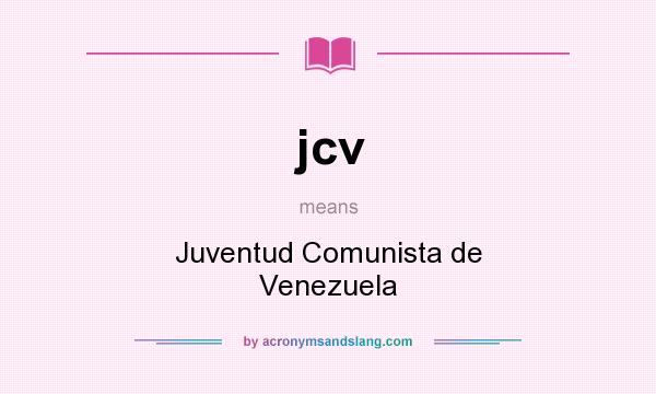 What does jcv mean? It stands for Juventud Comunista de Venezuela