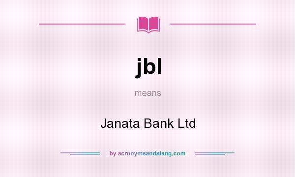 What does jbl mean? It stands for Janata Bank Ltd
