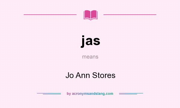 What does jas mean? It stands for Jo Ann Stores