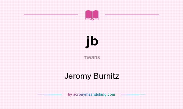 What does jb mean? It stands for Jeromy Burnitz