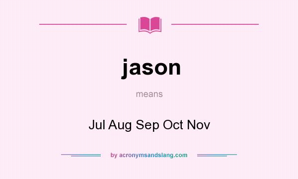 What does jason mean? It stands for Jul Aug Sep Oct Nov