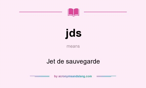 What does jds mean? It stands for Jet de sauvegarde