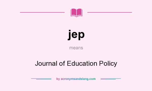 What does jep mean? It stands for Journal of Education Policy