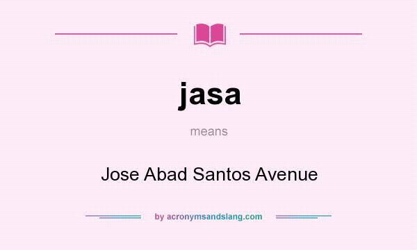 What does jasa mean? It stands for Jose Abad Santos Avenue