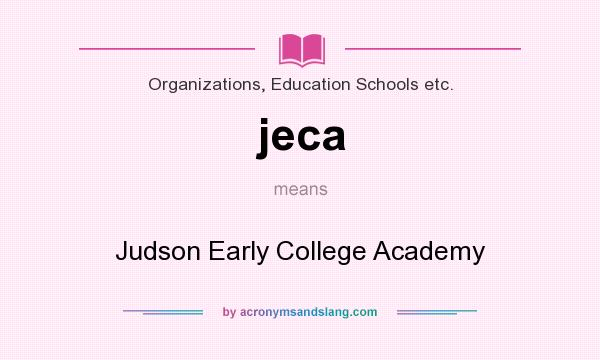 What does jeca mean? It stands for Judson Early College Academy