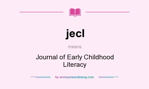 What does jecl mean? It stands for Journal of Early Childhood Literacy