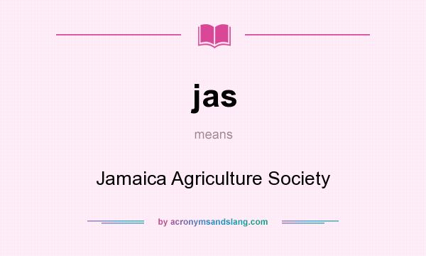What does jas mean? It stands for Jamaica Agriculture Society