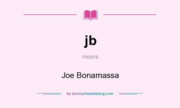 What does jb mean? It stands for Joe Bonamassa