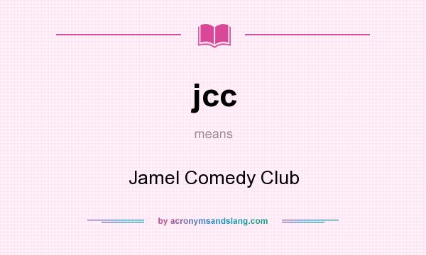 What does jcc mean? It stands for Jamel Comedy Club