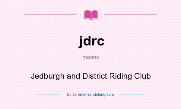 What does jdrc mean? It stands for Jedburgh and District Riding Club
