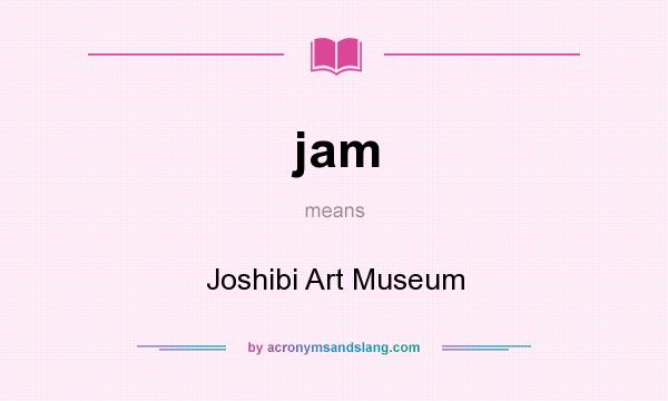 What does jam mean? It stands for Joshibi Art Museum