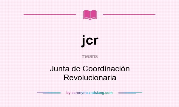 What does jcr mean? It stands for Junta de Coordinación Revolucionaria