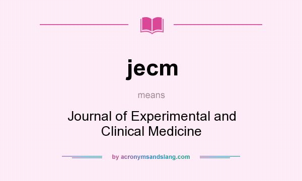 What does jecm mean? It stands for Journal of Experimental and Clinical Medicine