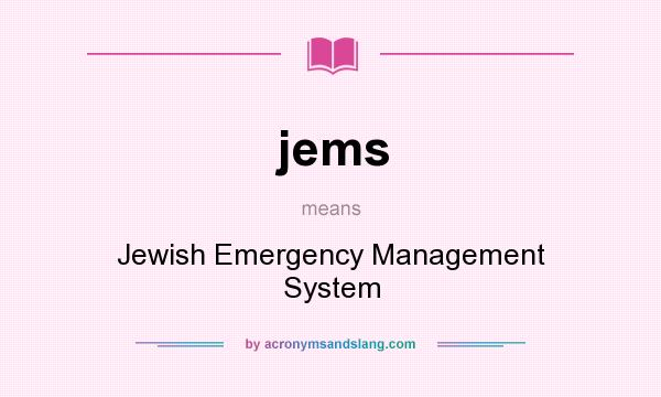 What does jems mean? It stands for Jewish Emergency Management System