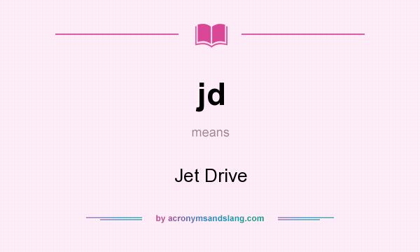 What does jd mean? It stands for Jet Drive