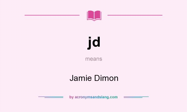 What does jd mean? It stands for Jamie Dimon