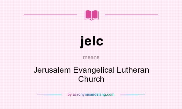 What does jelc mean? It stands for Jerusalem Evangelical Lutheran Church