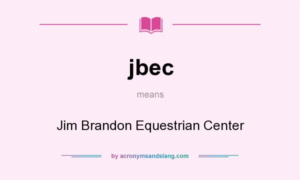 What does jbec mean? It stands for Jim Brandon Equestrian Center