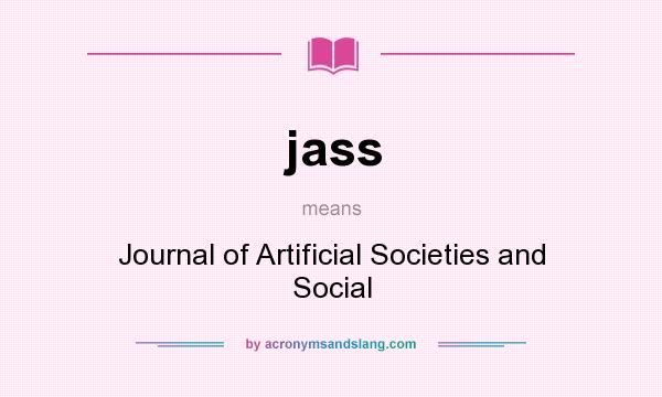 What does jass mean? It stands for Journal of Artificial Societies and Social