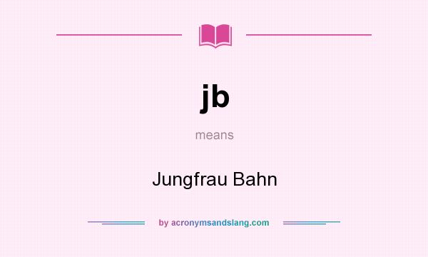 What does jb mean? It stands for Jungfrau Bahn