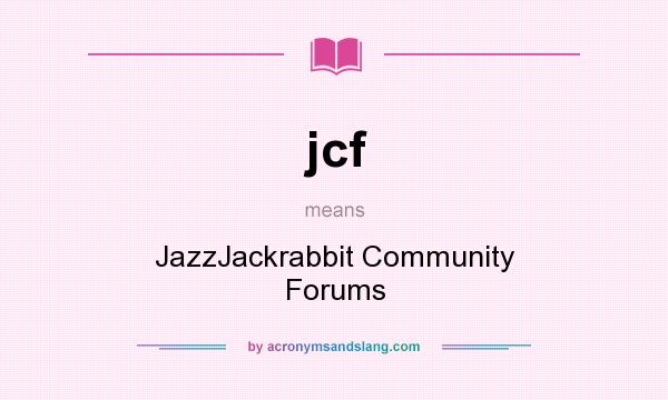 What does jcf mean? It stands for JazzJackrabbit Community Forums
